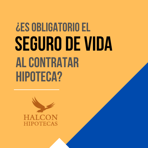 ¿Es obligatorio el seguro de vida en una hipoteca?